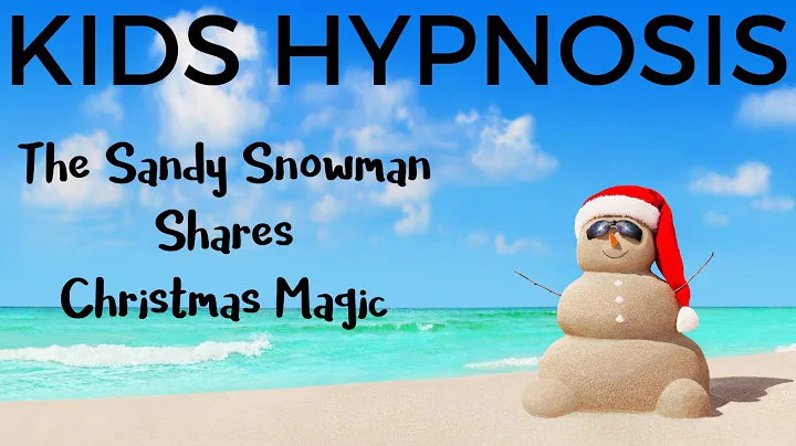 Kids Hypnosis -The Sandy Snowman Shares Christmas ...