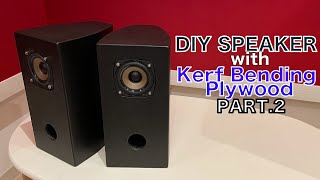 DIY SPEAKER with Kerf Bending Plywood Pt.2