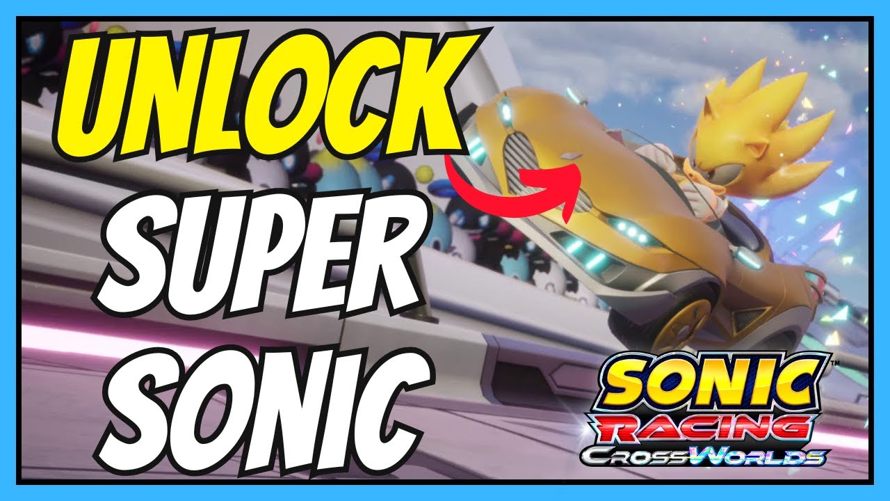 Разблокируйте Супер Соника БЫСТРО | Sonic Racing: CrossWorlds