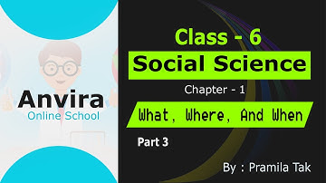 Class 6th | Social Science | Chapter 1 What, Where, And When | Part 3 | EM | By Pramila Gehlot