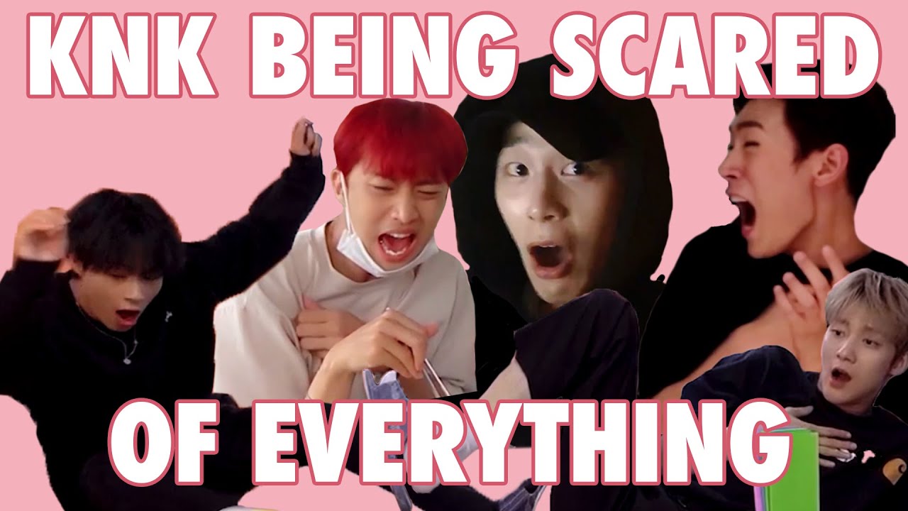 KNK BEING SCARED OF EVERYTHING