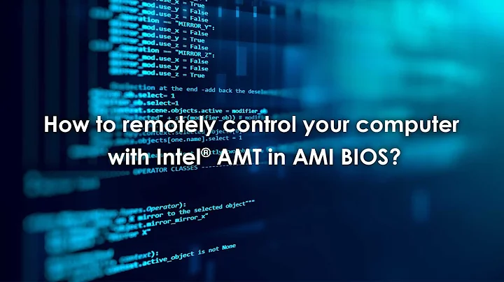 How to remotely control your computer with Intel® AMT in AMI BIOS?
