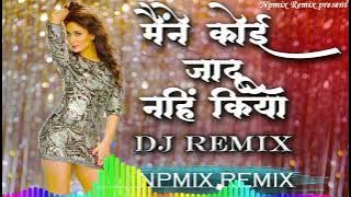 maine koi Jadu nahin kiya is song DJ Hindi songViral