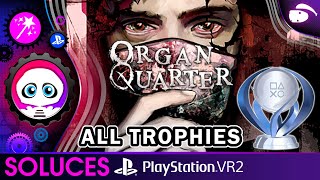 Organ Quarter - All Trophies - Platinum - Playstation VR2