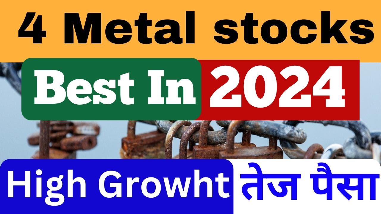 4 Metal Stocks Best In 2024 Hurry Up Buy Now Why Should You Buy Metal