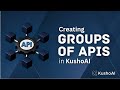 Creating Groups of APIs KushoAI | Complete Step-by-Step Tutorial
