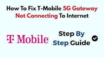 How To Fix T-Mobile 5G Gateway Not Connecting To Internet
