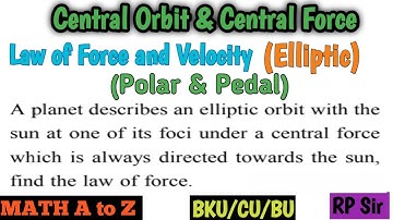 In elliptic Orbit how to find Law of force and Velocity at any point in Central Orbit.