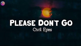 Please Don't Go | by Civil Eyes | KeiRGee Vibes ❤️