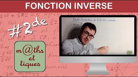 Etudier les variations de la fonction inverse - Seconde