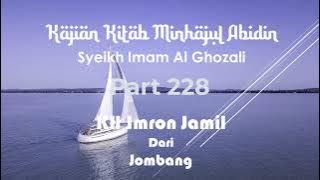 KAJIAN MINHAJUL ABIDIN - KITAB IMAM AL GHOZALI (Part 228) oleh KH Imron Jamil - Jombang