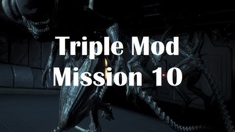 Alien Isolation Mod - Triple Mod Mission 10