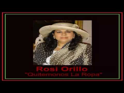 Rosi Orillo - Quitémonos La Ropa.