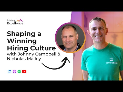 Shaping a Winning Hiring Culture with Johnny Campbell & Nicholas Mailey - video from SocialTalent