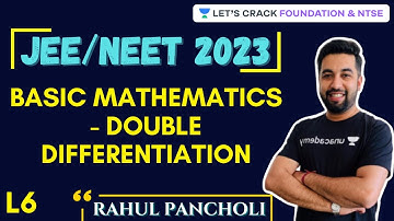 L6 Basic Mathematics - Double Differentiation | JEE/NEET 2023 Course | Class 11 | Rahul Pancholi