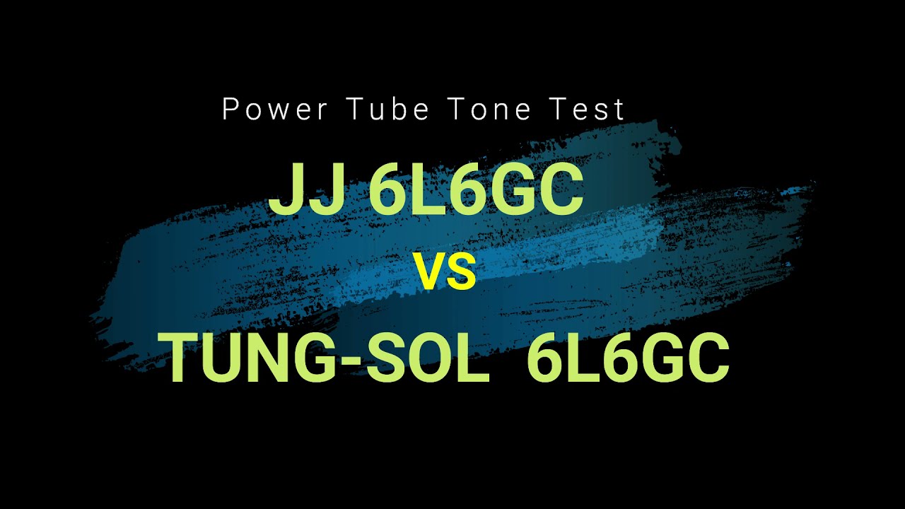 JJ 6L6GC TUNG SOL 6L6GC Tube Test Sample Comparison - YouTube