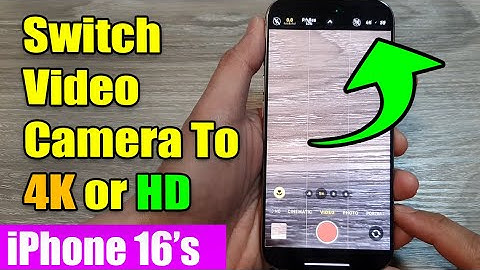 iPhone 16/16 Pro Max: How to Switch Video Camera To 4K or HD