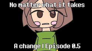 No Matter What It Takes | A Change Episode 0.5 | An Undertale At Fan Animated Series