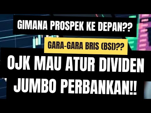 OJK Mau Atur Dividen Jumbo Perbankan!!! - Gara-Gara BSI (BRIS)?? - Gimana Prospek Saham Perbankan??