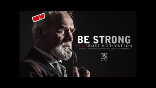 BE STRONG - Powerful Motivational Speech Compilation