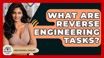 What Are Reverse Engineering Tasks? - High School Toolkit