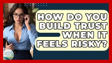 How Do You Build Trust When It Feels Risky? - The Personal Growth Path