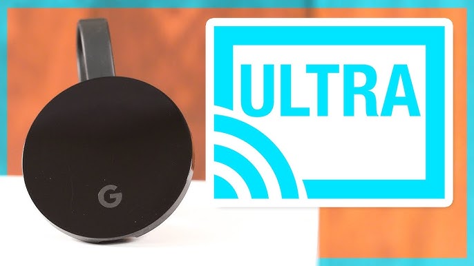 Introducing Chromecast Ultra 