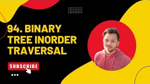 94. Binary Tree Inorder Traversal | Both Recursive & Iterative Solution | Vishal Rajput