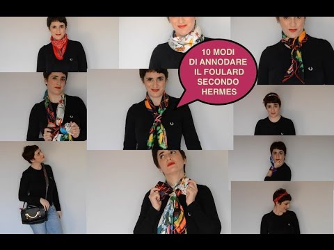 10 Modi Di Annodare Il Foulard Secondo Hermes Youtube