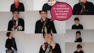 10 Modi Di Annodare Il Foulard Secondo Hermes Youtube