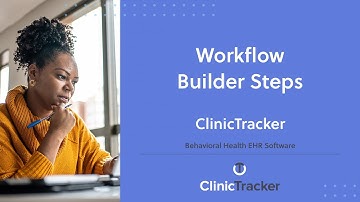 Behavioral Health EHR Software – Workflow Builder Steps | ClinicTracker