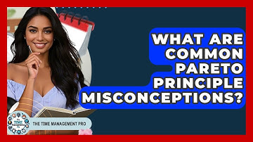 What Are Common Pareto Principle Misconceptions? - The Time Management Pro