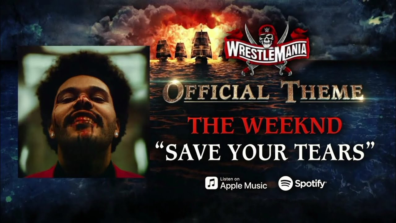 WWE WrestleMania 37 - Official Theme Song - "Save Your Tears" by The Weeknd