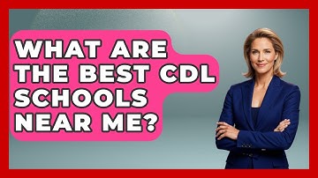 What Are The Best CDL Schools Near Me? - Learn As An Adult
