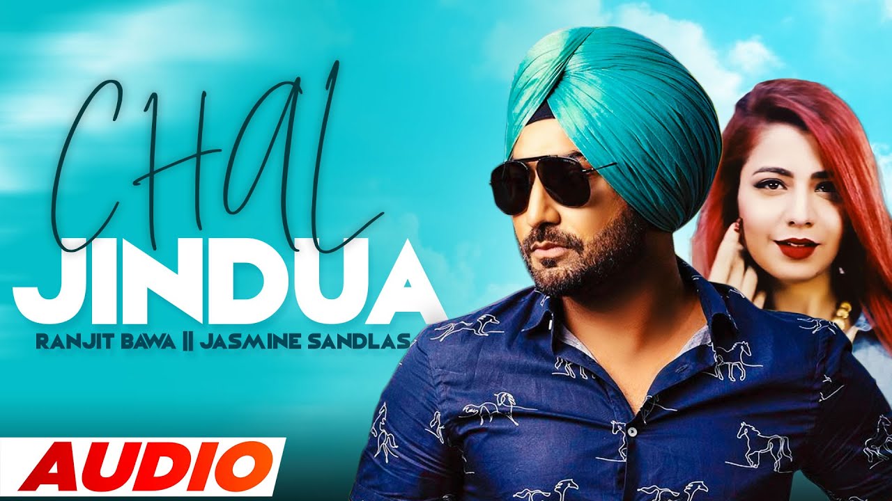 Chal Jindua (Full Audio) | Ranjit Bawa | Jasmine Sandlas | Jaidev Kumar | Latest Punjabi Songs 2021