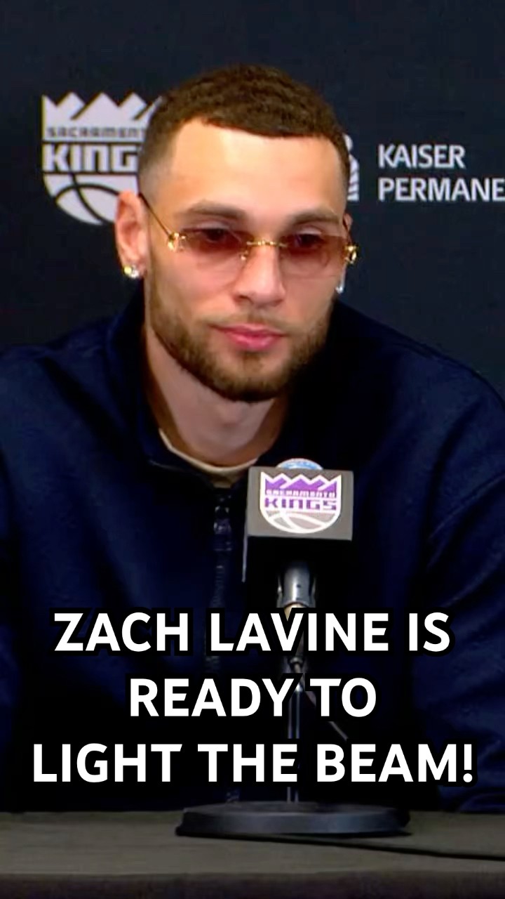 Zach LaVine is ready to light the beam in Sacramento ?