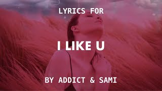 Addict. - I Like U (Lyrics) ft. SAMI Resimi