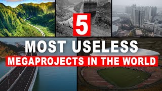 5 Most Useless Megaprojects in the World!