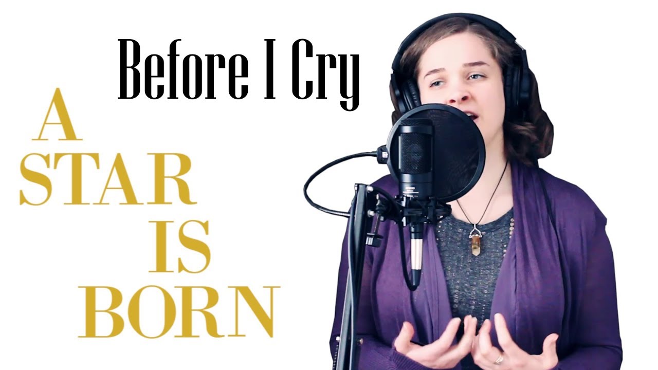 A Star Is Born Before I Cry