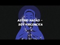 Astrid Hadad - Soy virgencita (Letra)