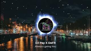 DJ Pay X DeFit - Always Loving You (HQ Music)