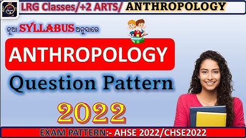 +2 SECOND YEAR ANTHROPOLOGY QUESTION PATTERN 2022 || CHSE ODISHA BOARD EXAM 2022 #chseboardexam2022
