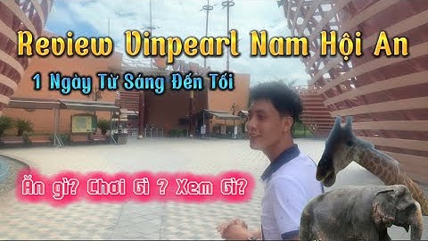 Review vinpearl land nam hội an năm 2024