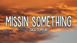 Zach Templar - missin something (Lyrics) Resimi