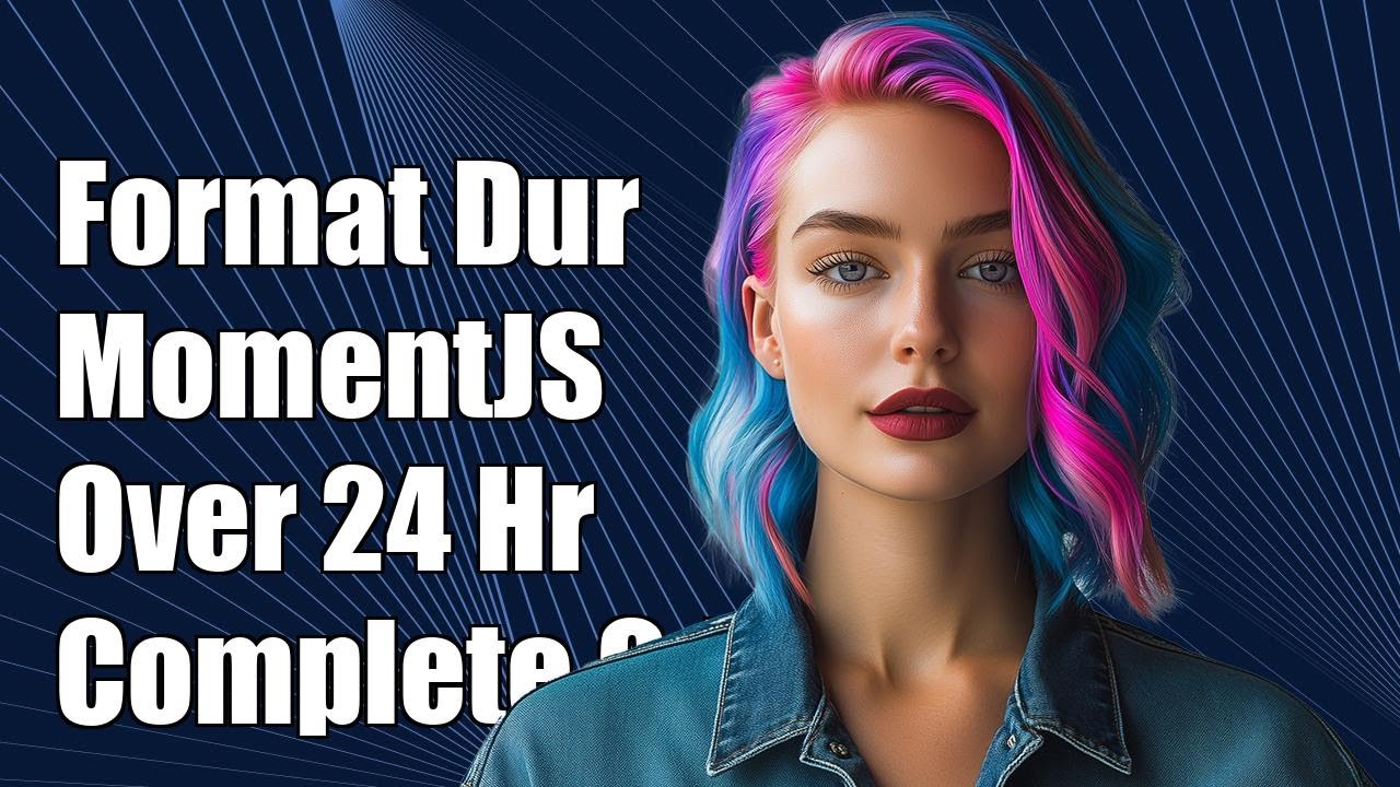 How to Format MomentJS Duration for Values Over 24 Hours: A Complete ...
