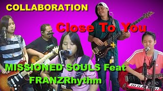 CLOSE TO YOU  - FRANZRhythm  Collab Missioned Souls  family band