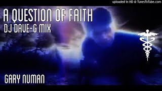 Video thumbnail of "Gary Numan - A question of faith (DJ DaveG mix)"