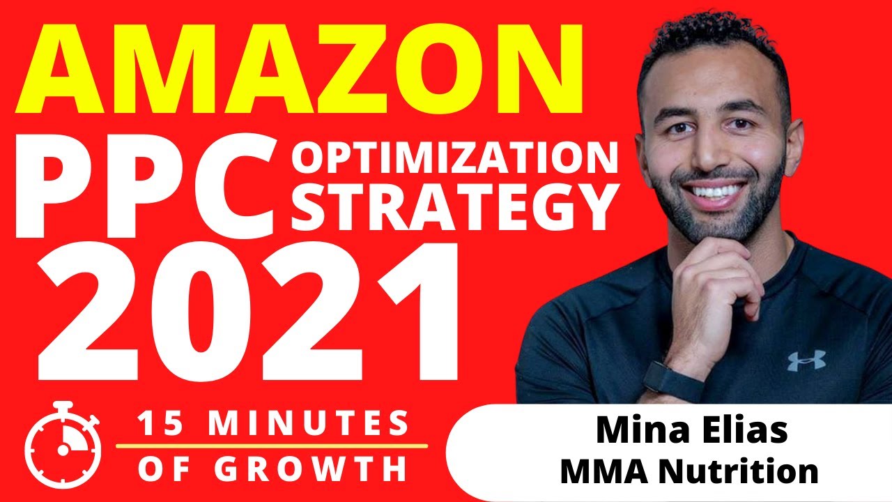 Amazon PPC Optimization Strategy 2021 | Mina Elias - YouTube