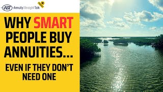Why Smart People Buy Annuities Even If They Don’t Need Them