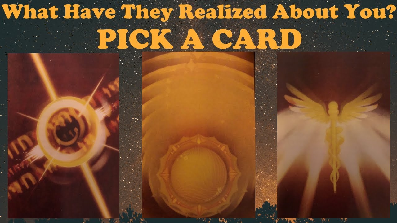 PICK A CARD: What Have They Realized About You?